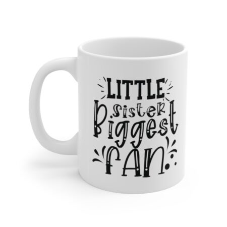 The Perfect Mug for the Sister in Your Life - Little Sister Biggest Fan