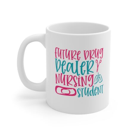 The Perfect Mug for the Nurse in Your Life - Future Drug Dealer Nursing Student