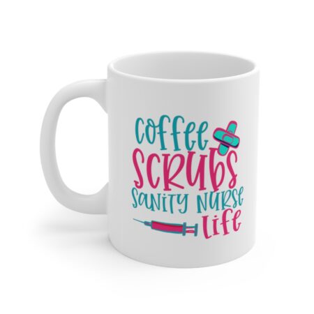 The Perfect Mug for the Nurse in Your Life - Coffee Scrubs Sanity Nurse Life