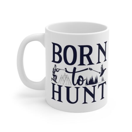 The Perfect Mug for the Hunter in Your Life - Born To Hunt