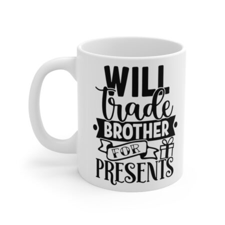 The Perfect Mug for the Brother in Your Life - Will Trade Brother For Presents