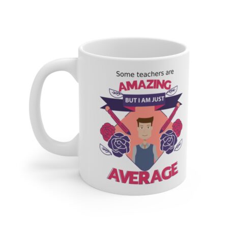 The Perfect Mug for the Teacher in Your Life - Some teachers are amazing, But I