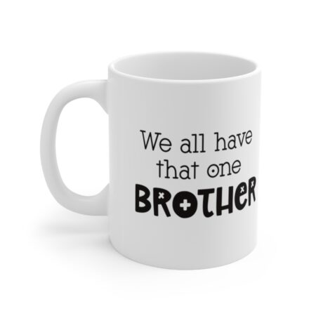 The Perfect Mug for the Brother in Your Life - We all have that one Brother