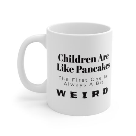 The Perfect Mug for the Sister in Your Life - Children are like pancakes, The fi