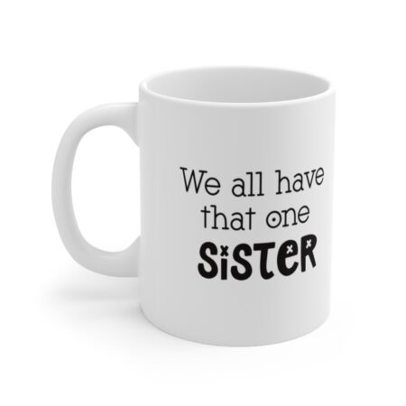 The Perfect Mug for the Sister in Your Life - We all have that one sister