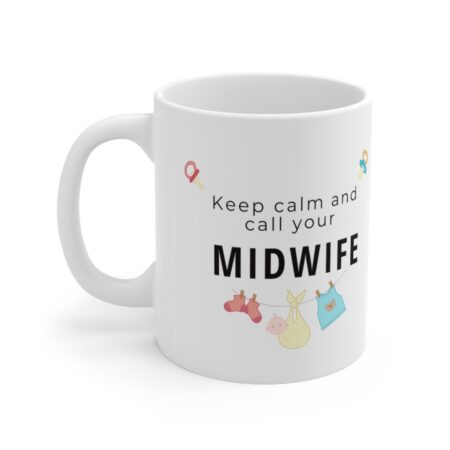 The Perfect Mug for the Nurse in Your Life - Keep calm and call your midwife