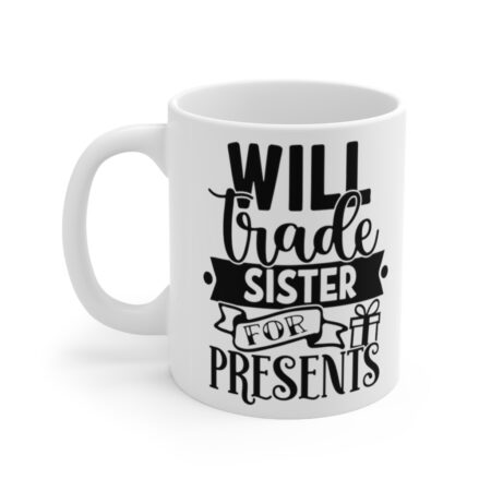 The Perfect Mug for the Sister in Your Life - Will Trade Sister For Presents