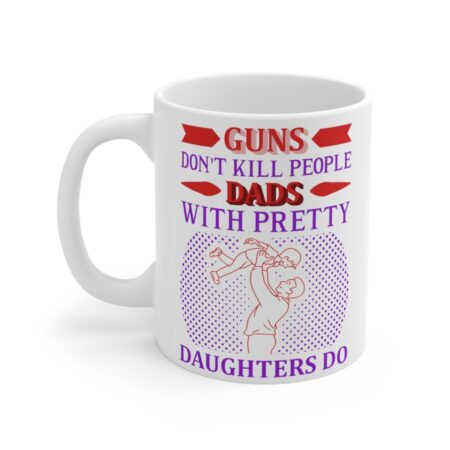The Perfect Mug for the Hunter in Your Life - Guns Don't Kill People Dads with P